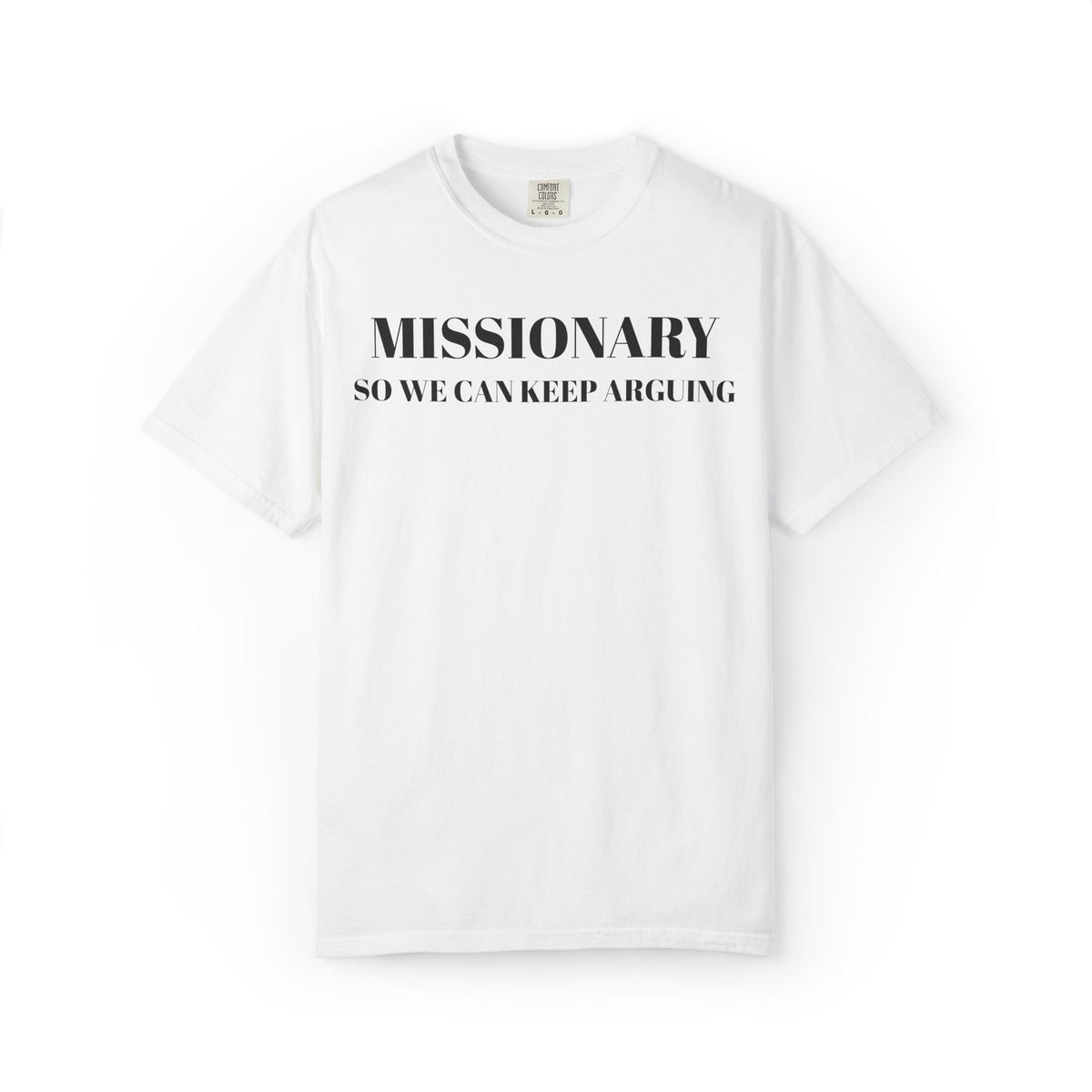 missionary so we can keep arguing T-shirt