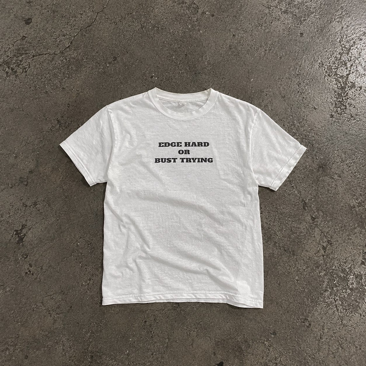 edge hard or bust trying T-shirt