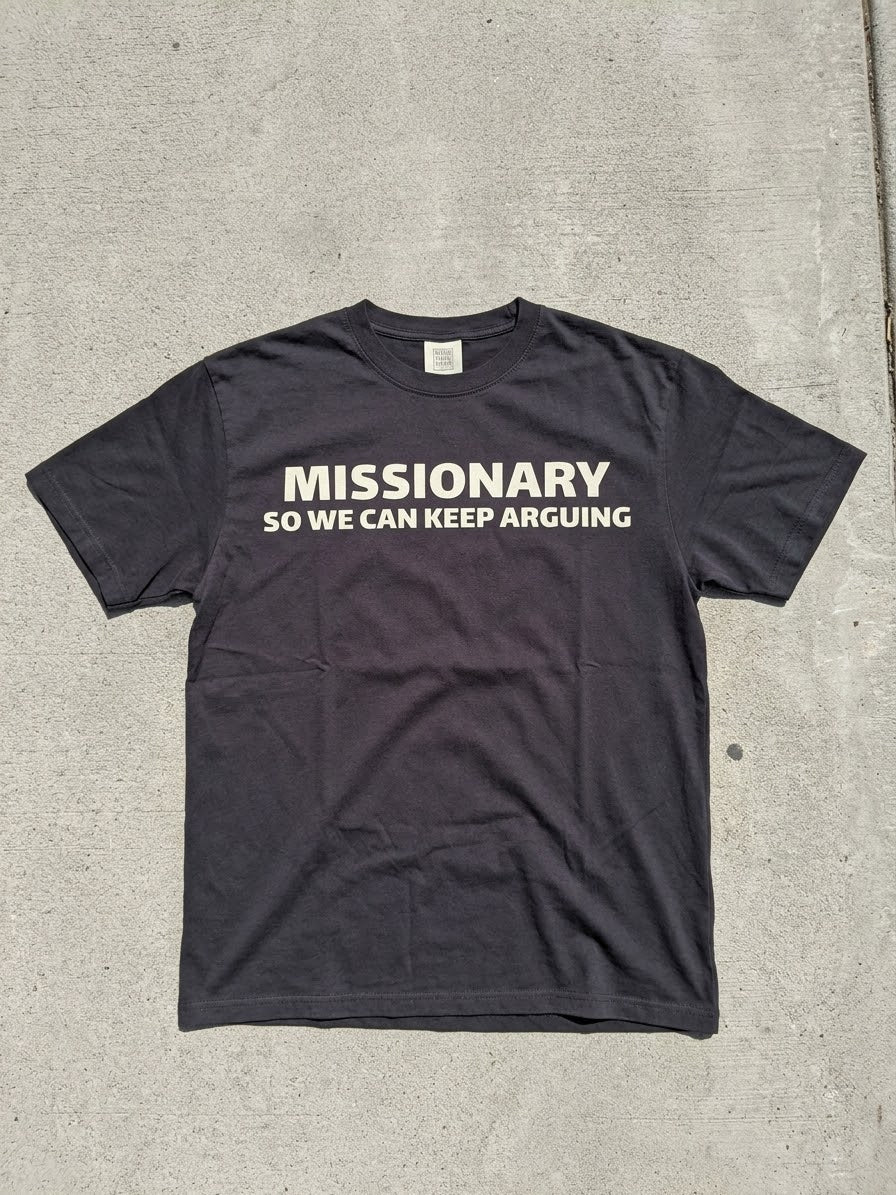 missionary so we can keep arguing T-shirt
